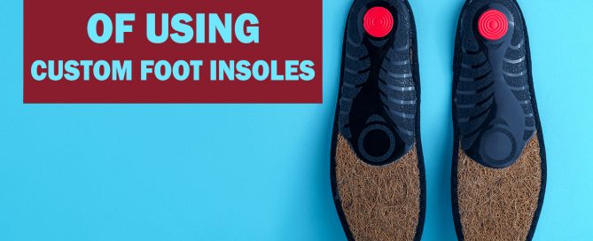 Five Benefits of using Custom Foot Insoles | Pacific Foot Pune, Pimpri Chinchwad