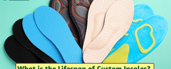 Lifespan of custom insoles