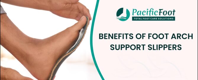 Advantages of Foot Arch Support Slippers