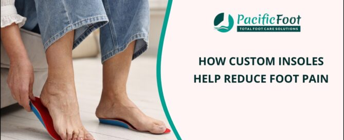 How Custom Insoles Help Reduce Foot Pain