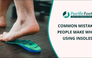 Mistakes that People Make While Using Insoles