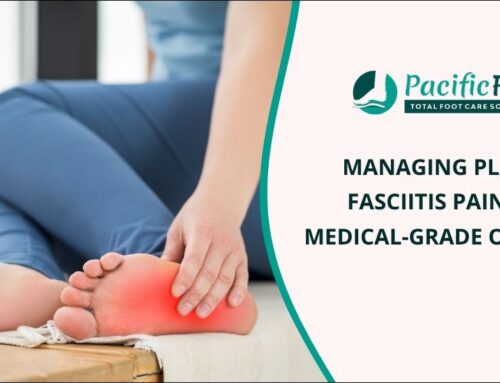 Managing Plantar Fasciitis Pain with Medical-Grade Orthotics