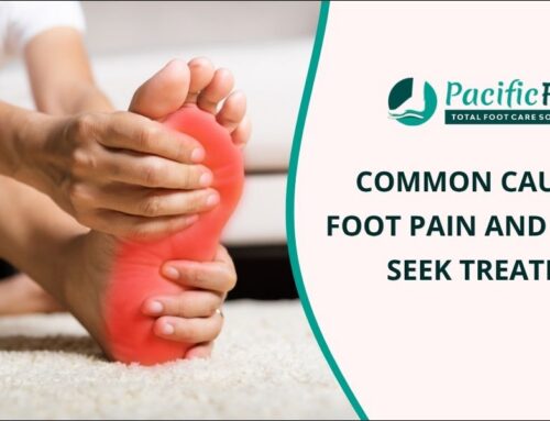 Common Causes of Foot Pain and When to Seek Treatment